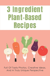 3 Ingredient Plant-Based Recipes