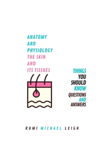 Anatomy and physiology, the skin and its tissues