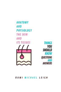 Anatomy and physiology, the skin and its tissues