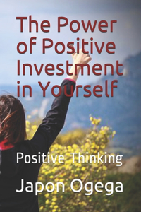 The Power of Positive Investment in Yourself