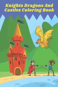 Knights Dragons And Castles Coloring Book