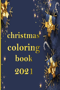 christmas coloring book 2021: 100 pages - A Christmas Coloring Book for Adults with Santas, Reindeer, Ornaments, Wreaths, Gifts, and More Coloring Book with Fun, Easy, and Relaxi