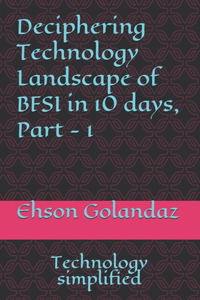 Deciphering Technology Landscape of BFSI in 10 days, Part - 1