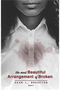 The Most Beautiful Arrangement of Broken