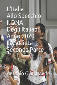L'Italia Allo Specchio Il DNA Degli Italiani Anno 2020 La Società Seconda Parte