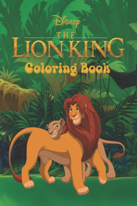 Disney The Lion King Coloring Book: Perfect Christmas Gift For adults and kids That Love Lion King Contains 100 pages for coloring and drawing High resolution graphics Large volume for