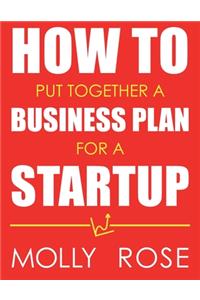 How To Put Together A Business Plan For A Startup