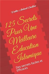 125 Secrets Pour Une Meilleure Éducation Islamique
