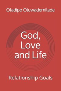 God, Love and Life
