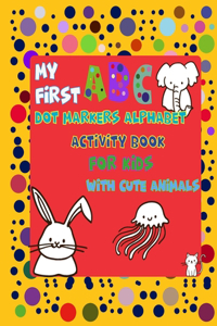 My First ABC Dot Markers Alphabet Activity Book For Kids With Cute Animals