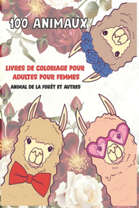Livres de coloriage pour adultes pour femmes - Animal de la forêt et autres - 100 animaux