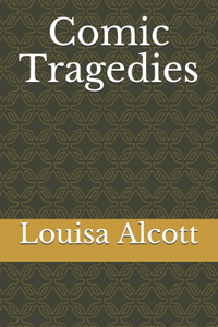 Comic Tragedies