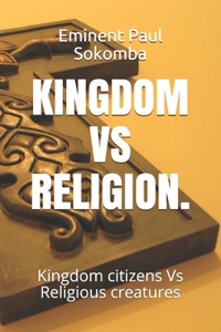 Kingdom Vs Religion.