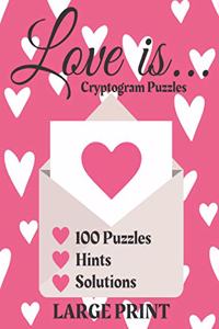 Love is... Cryptogram Puzzles 100 Puzzles Hints Solutions Large Print