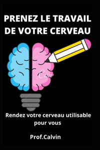 Prenez Le Travail de Votre Cerveau