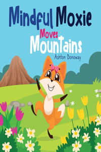 Mindful Moxie Moves Mountains