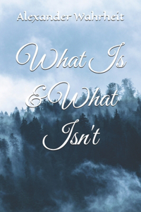What Is & What Isn't