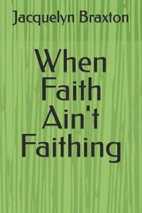 When Faith Ain't Faithing