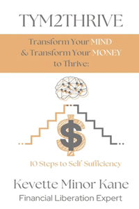 TYM2THRIVE Transform Your Mind & Transform Your Money to Thrive