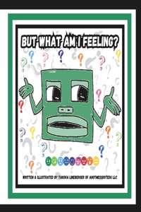 But What Am I Feeling?