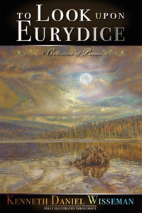 To Look Upon Eurydice: A Collection of Poems