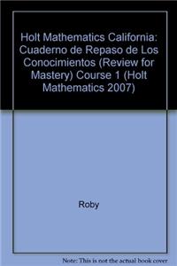 Holt Mathematics California: Cuaderno de Repaso de Los Conocimientos (Review for Mastery) Course 1