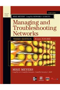 Mike Meyers' CompTIA Network+ Guide to Managing and Troubleshooting Networks, 3rd Edition (Exam N10-005)