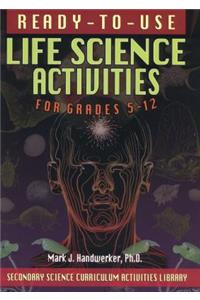 Ready-To-Use Life Science Activities for Grades 5-12