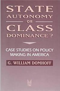 State Autonomy or Class Dominance?