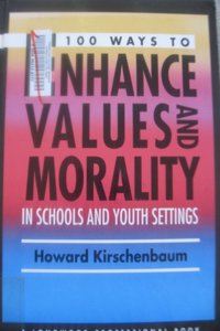 100 Ways To Enhance Values and Morality in Schools and Youth Settings