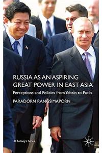 Russia as an Aspiring Great Power in East Asia: Perceptions and Policies from Yeltsin to Putin