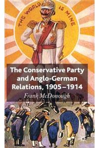Conservative Party and Anglo-German Relations, 1905-1914