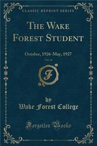 The Wake Forest Student, Vol. 44: October, 1926-May, 1927 (Classic Reprint)