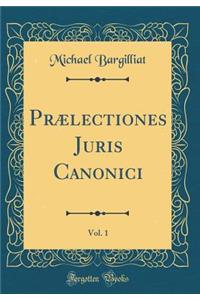 PrÃ¦lectiones Juris Canonici, Vol. 1 (Classic Reprint)