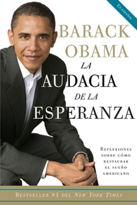 Audacia de la Esperanza: Reflexiones Sobre Como Restaurar El Sueño Americano / The Audacity of Hope