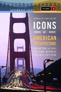 Icons of American Architecture: From the Alamo to the World Trade Center (Greenwood Icons)