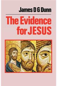 The The Evidence for Jesus Evidence for Jesus