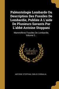 Paléontologie Lombarde Ou Description Des Fossiles De Lombardie, Publiée À L'aide De Plusieurs Savants Par L'abbé Antoine Stoppani
