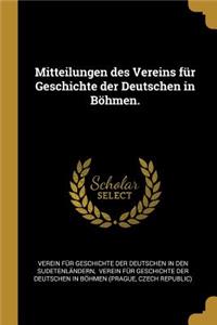 Mitteilungen des Vereins für Geschichte der Deutschen in Böhmen.