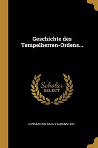 Geschichte des Tempelherren-Ordens...