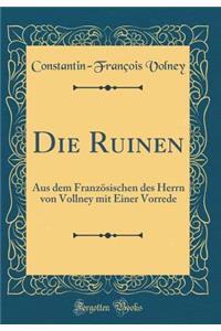 Die Ruinen: Aus dem Französischen des Herrn von Vollney mit Einer Vorrede (Classic Reprint)