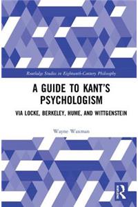 A Guide to Kant’s Psychologism