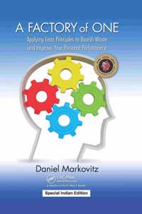 A Factory of One : Applying Lean Principles to Banish Waste and Improve Your Personal Performance