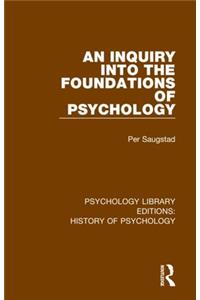 An Inquiry into the Foundations of Psychology