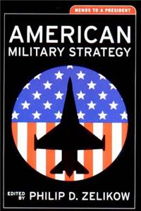 American Military Strategy: Memos to a President