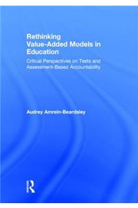 Rethinking Value-Added Models in Education