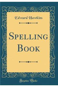 Spelling Book (Classic Reprint)