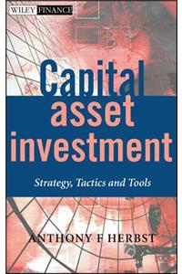 Capital Asset Investment - Strategy, Tactics & Tools