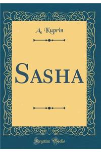 Sasha (Classic Reprint)
