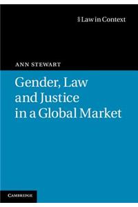 Gender, Law and Justice in a Global Market